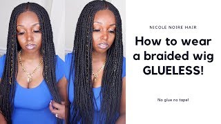 How To Wear A Braided Wig With No Glue!