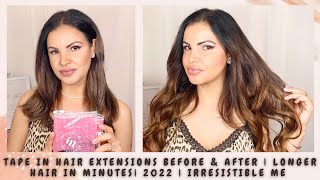 Tape In Hair Extensions Before & After | Longer Hair In Minutes| 2022 | Irresistible Me
