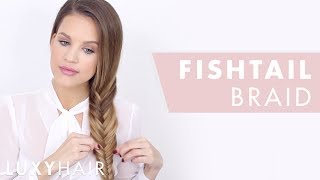 How To Fishtail Braid: Hair Tutorial For Beginners | Luxy Hair