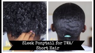 How To Sleek Low Ponytail On Twa/Short Hair