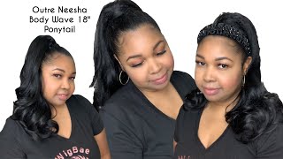 Neesha Is A Ponytail| Outre Neesha Body Wave 18" Ponytail Review
