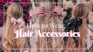 Best Hair Accessories For Women | How To Wear Hair Accessories As An Adult