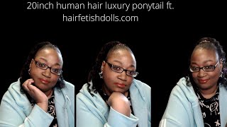 Human Hair 20Inch Ponytail Review | Ft. Hairfetish.Com