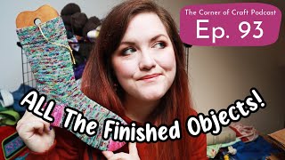 Ep. 93 - All The Finished Objects| The Corner Of Craft Knitting And Crochet Podcast