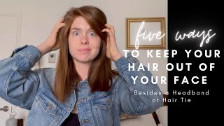 5 Ways To Keep  Your Hair Out Of Your Face Besides A Headband Or Hair Tie