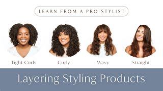 How To Layer Styling Products On Different Hair Textures