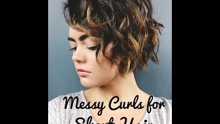 How To Get Messy Beachy Curls For Short Hair