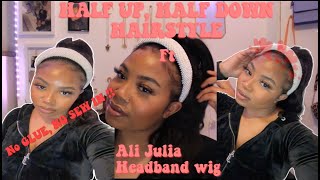 No Glue, No Sew In !! Ali Julia Headband Wig Review + Half Up Half Down Hair Tutorial