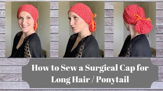 How To Sew A Surgical Cap For Long Hair/Ponytail