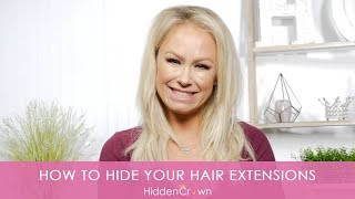 How To: Hide Your Hair Extensions | Hidden Crown