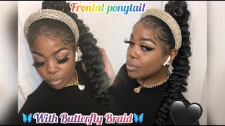 Frontal Ponytailwith Butterfly  Braid ((Very Beginner Friendly))