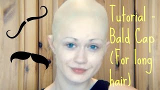 Tutorial - Bald Cap (For Long Hair)