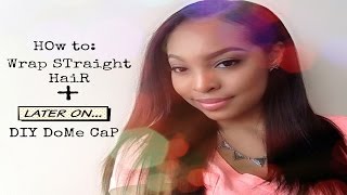 How To Wrap Straight Hair + Diy Dome Cap