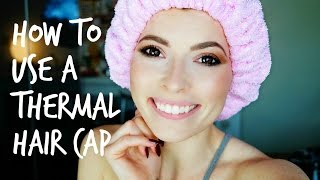 How To Use A Thermal Hair Cap