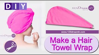 Make A Hair Towel Wrap - Diy Tutorial