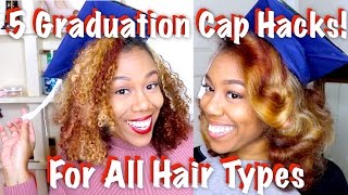 5 Graduation Cap Hacks | All Hair Types!