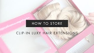 How To Store Clip-In Hair Extensions | Luxy Hair