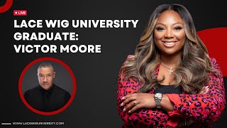 Lace Wig University Graduate: Victor Moore