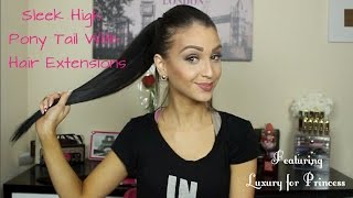How To Sleek High Pony Tail With Hair Extensions Ft Luxury For Princess