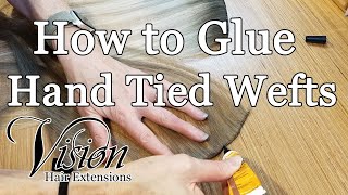 How To Glue Hand Tied Wefts Together By Vision Hair Extensions
