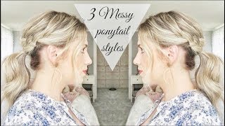 3 Messy Ponytail Hairstyles | Quick & Easy