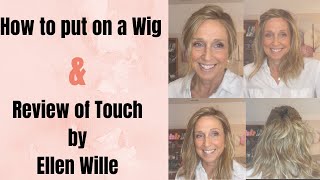 How To Put On A Wig | Review Of Touch By Ellen Wille In Light Bernstein Rooted