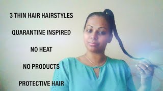 3 Quarantine Thin Hair Hairstyles  (No Heat, No Products, Protective Hairstyles)