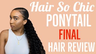 Hair So Chic Ponytail Final Review| Tanasia K