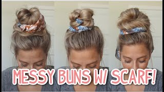 3 Easy Messy Buns With A Scarf! Long & Medium Hairstyles