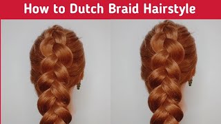How To Dutch Braid Hairstyle || Dutch Braid Tutorial || Dutch Braid Hairstyle You Need To Try !