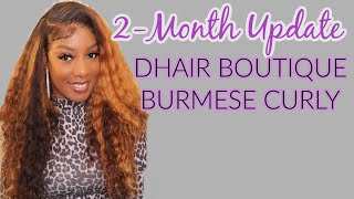 Dhair Boutique | Burmese Curly Hair | 2-Month Update