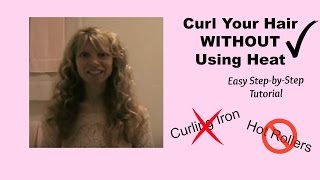 How To Curl Your Hair With No Heat | No Curling Iron Or Hot Rollers Hairstyle