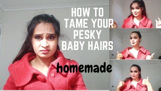 How To Tame Your Pesky Baby Hairs| Home-Made | Front Hairs.