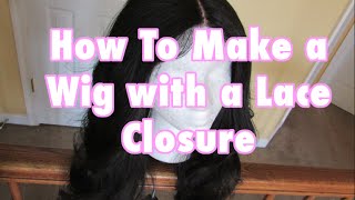 How To: Make A Wig With A Lace Closure