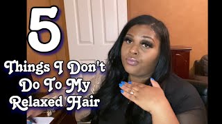 5 Things I Dont Do To My Relaxed Hair