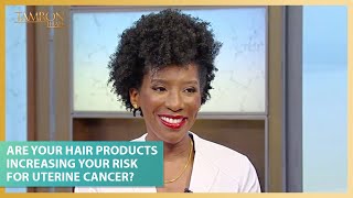 Are Your Hair Products Increasing Your Risk For Uterine Cancer?