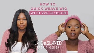 Laid & Slayed 2X6 Closure | Perfect Diy Lace Wig Tutorial