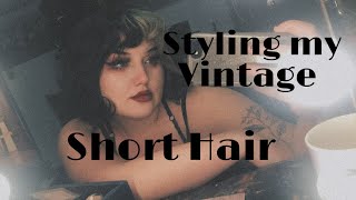 Styling My Vintage Inspired Short Hair!