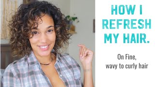 How I Refresh My Curls - Fine Wavy To Curly Hair-