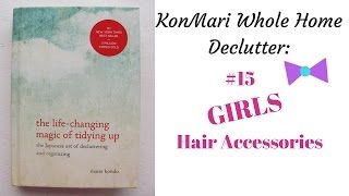 Konmari Whole Home Declutter: #15 Girls Hair Accessories