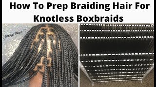 How To Prep Braiding Hair For Knotless Boxbraids | Save Time Using This Method | Ez Spetra Braid