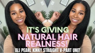 Natural Hair Vibes Kinky Straight V Part Unit | Easy Install | Ali Pearl