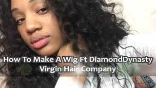 How To Make A Wig Ft Diamond Dynasty Virgin Hair Company