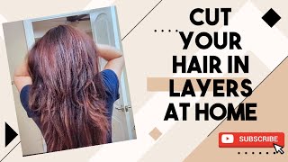 How To Cut Your Hair In Layers At Home | Detailed Tutorial | Simple And Easy