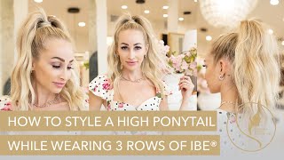 How To Style A High Ponytail While Wearing Three Rows Of Ibe(R)