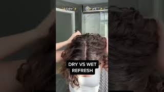 Dry Refresh Verses Wet Refresh For Wavy Or Curly Hair