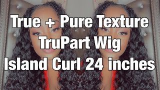 U-Part Wig Review & Tutorial | True + Pure Texture Tru Part Wig | Island Curl 24 Inches