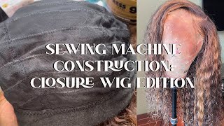 Sewing Machine Closure Wig Construction || How To Make A Closure Wig On A Sewing Machine.