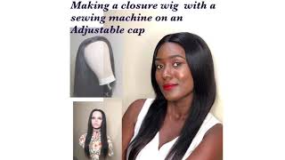 Making A Wig Cap Using A 4X4 Closure On An Adjustable Net Using A Sewing Machine