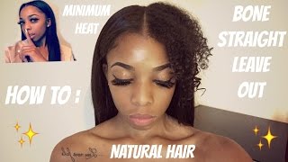 Bone Straight Leave Out ! Natural Hair | Minimum Heat !
